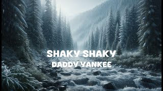 Daddy Yankee  Shaky Shaky Lyrics [upl. by Icul]