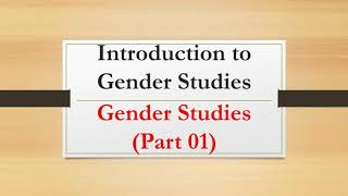 Introduction to Gender Studies Part 01 [upl. by Atterol]