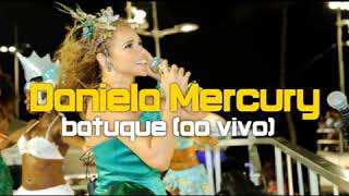 Daniela Mercury  Batuque ao vivo [upl. by Hobey171]