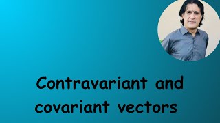 Lec 11 part 2 Contra variant and covariant vectors [upl. by Etezzil]