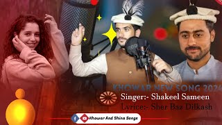 khowar New Song 2024  Ishqo Tufano Mujo  Shakeel Sameen  gb new song [upl. by Uohk]