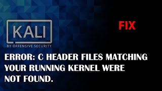 KALI FIX Error C header files matching your running kernel were not found [upl. by Nomla758]