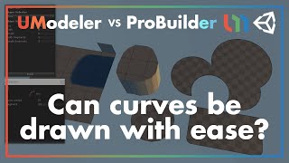 UModeler vs ProBuilder  Can curves be drawn with ease [upl. by Culosio]