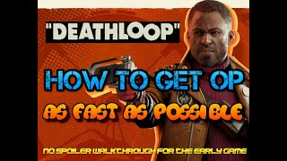 How to Get OP Fast in quotDEATHLOOPquot  Beginners Guide [upl. by Saleem]