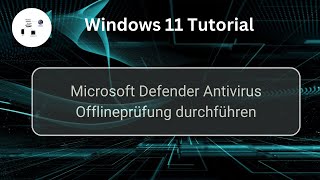 Microsoft Defender Antivirus Offlineprüfung in Windows 11 durchführen Win 11 SicherheitsTutorial [upl. by Airaet39]