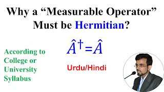 Why a “Measurable Operator” should be Hermitian  Bilal Masud  UrduHindi [upl. by Chiou61]