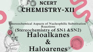 Topic 67 Stereochemical Aspects of Nucleophilic Reaction Stereochemistry of SN1 amp SN2CBSENCERT [upl. by Hanser]