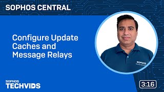 Sophos Central Configure Update Caches and Message Relays [upl. by Adnih295]