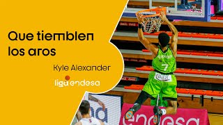 KYLE ALEXANDER ¡Que tiemblen los aros  Liga Endesa [upl. by Tomlinson]