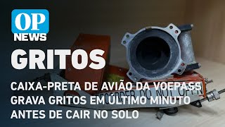 Caixapreta de avião da Voepass grava gritos em último minuto antes de cair no solo l O POVO NEWS [upl. by Naveb121]