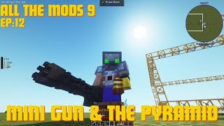 Minecraft All the Mods 9 Playthrough  MINI GUN  THE PYRAMID EP12 [upl. by Jennie]