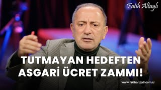 Fatih Altaylı yorumluyor Tutmayan hedeften asgari ücret zammı [upl. by Joanie319]