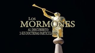 Los Mormones al descubierto 2Doctrinas particulares [upl. by Renrut91]