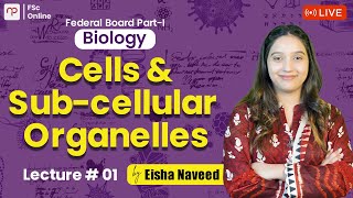 Free FBISE  Biology Part 1  Cells amp Subcellular Organelles  Lecture 1  Mam Eisha Naveed  FSc [upl. by Leamaj]