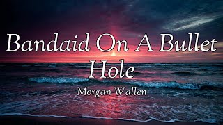 Morgan Wallen – Bandaid On A Bullet Hole lyrics [upl. by Amilah]