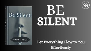 Be Silent Let Everything Flow to You Effortlessly  Full Audiobook [upl. by Mcquade]