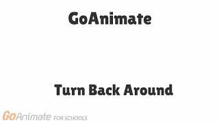 GoAnimate Music  Turn Back Around [upl. by Lemmuela517]