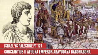 ISRAEL  PALESTINE WAR PT 127 CONSTANTIUS AFUUKA EMPEROR WA ROMA ABAYUDAYA NEBAKABA [upl. by Llerrah254]