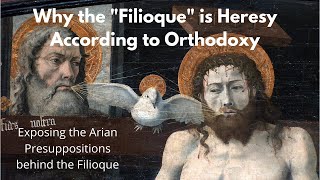 Filioque and Why Orthodox Christianity Rejects It [upl. by Atnoled]