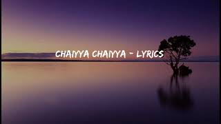 Chaiyya Chaiyya Lyrics  Shahrukh Khan  Sukhwinder Singh [upl. by Vish]