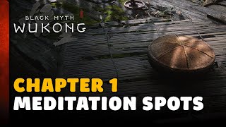 Black Myth Wukong  Chapter 1 All Meditation Spot Locations [upl. by Wilfrid657]