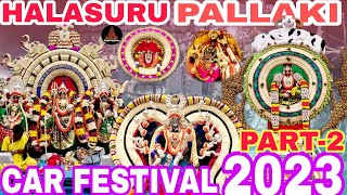 Ulsoor Pallaki Car Festival 2023 Bengaluru Car Festival 🔥 Part2 [upl. by Tnecniv]