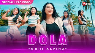 Ochi Alvira  DOLA Official Lyric Video [upl. by Tobiah133]