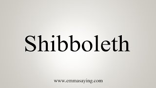 How To Say Shibboleth [upl. by Heber]