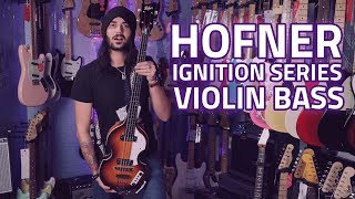 Hofner Ignition Series Violin Bass  The Beatles Sound [upl. by Zrike737]