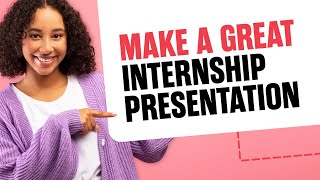 How to Make a Great quotEnd of Internshipquot Presentation [upl. by Aniluj]