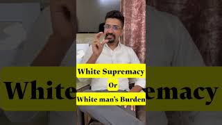 White Mans Burden or White Supremacy shorts [upl. by Pelmas871]