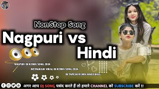 Hindi vs Nagpuri Nonstop Dj Remix Song 💟💘🔥❌⭕💯🙄🔗❤️💞🔖✅🥰⏩👑🌠🤣😊♥️😍♥️ [upl. by Kaenel]