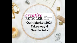 Quilt Market 2024  Takeaway 4 Needle Arts [upl. by Deny674]