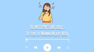 ANTIDEPRESSANT DRUG SONG SSRI SNRI TCA MAOI IN TUNE OF MAMMA MIA BY ABBA [upl. by Ydac518]