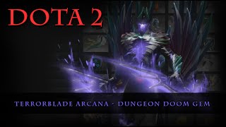 Dota 2  Terrorblade Arcana Dungeon Doom [upl. by Hufnagel610]