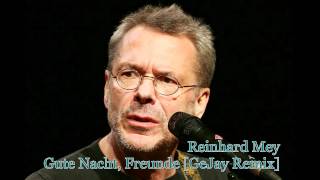 Reinhard Mey  Gute Nacht Freunde GeJay Remix [upl. by Okiruy]