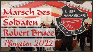 Bundesfanfarenkorps NeussFurth  Marsch des Soldaten Robert Bruce  Pfingsten 2022 [upl. by Zaslow867]