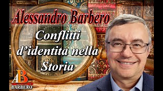 Alessandro Barbero  I conflitti didentità nella Storia [upl. by Acisset756]