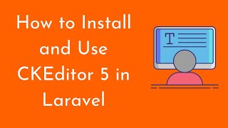 How to Install and Use CKEditor 5 in Laravel [upl. by Cantlon]