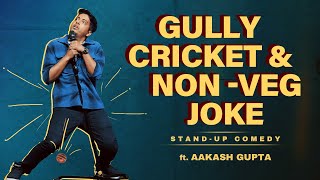 Non Veg Joke amp Gully Cricket  Bonus Jokes  Aakash Gupta  Standup Comedy [upl. by Lyrej]