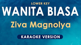 Wanita Biasa  Ziva Magnolya Karaoke Lower Key [upl. by Ecineg]