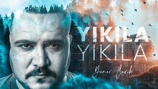 Yener Çevik  Yıkıla Yıkıla Official Video [upl. by Llerraf]