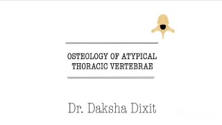 OSTEOLOGY OF ATYPICAL THORACIC VERTEBRAE [upl. by Lenci]