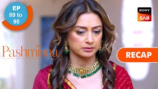 Pashminna  Ep 89 amp Ep 90  RECAP  पश्मींना [upl. by Rakel873]