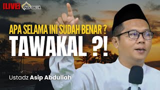 ANDAIKAN TAWAKAL MU BENAR⁉️  Ustadz Asip Abdullah masjidaddua [upl. by Yalonda]