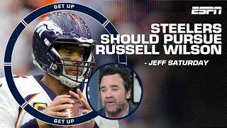 Jeff Saturday wants the Steelers to pursue Russell Wilson 👀  Get Up [upl. by Occer]