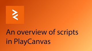 PlayCanvas Tutorial 6  Overview of scripts in PlayCanvas [upl. by Nuahsel]