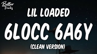 Lil Loaded  6locc 6a6y Clean 🔥 6locc 6a6y Clean [upl. by Lolita]