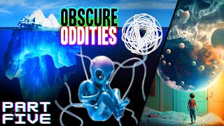 The Ultimate Iceberg of Obscure Oddites PART 5 [upl. by Hound]