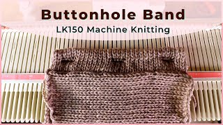 Machine knitting a simple Buttonhole Band on an LK150 [upl. by Adnir]